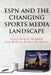 ESPN and the Changing Sports Media Landscape by Lawrence A. Wenner