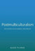 Postmulticulturalism: Realities, Discourses, Practices by Augie Fleras