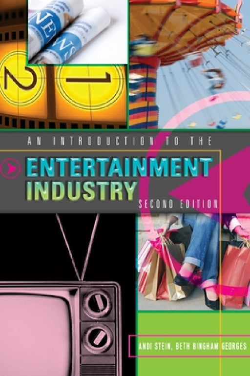 An Introduction to the Entertainment Industry: Second Edition by Andi Stein, Beth Bingham Georges
