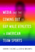 Media and the Coming Out of Gay Male Athletes in American Team Sports by Lawrence A. Wenner, Marie Hardin, Andrew Billings