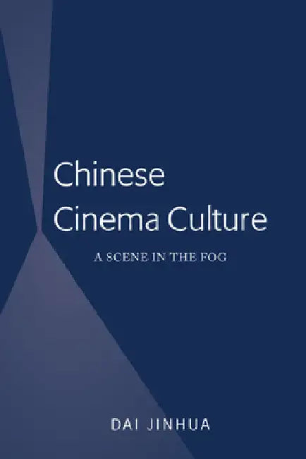 Chinese Cinema Culture: A Scene in the Fog by Dai Jinhua