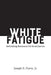 White Fatigue: Rethinking Resistance for Social Justice by Burns, Leslie David