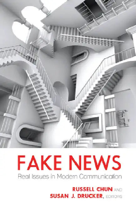 Fake News: Real Issues in Modern Communication by Lee Becker