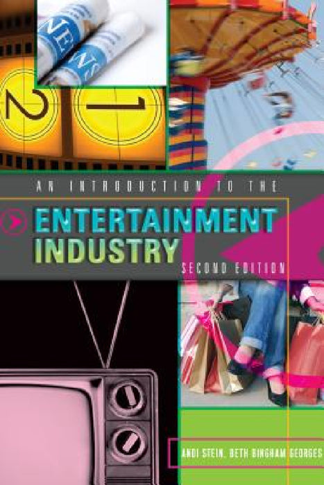 An Introduction to the Entertainment Industry: Second Edition by Andi Stein, Beth Bingham Georges