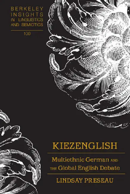 Kiezenglish: Multiethnic German and the Global English Debate by Irmengard Rauch