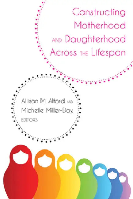 Constructing Motherhood and Daughterhood Across the Lifespan by Thomas Socha