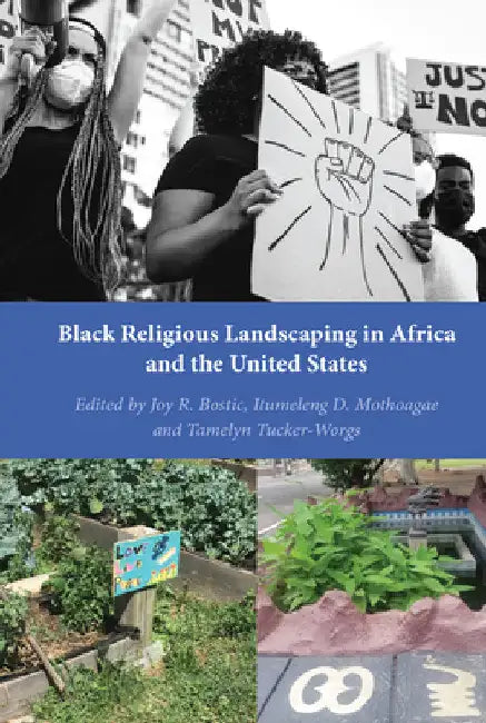 Black Religious Landscaping in Africa and the United States by Joy R. Bostic
