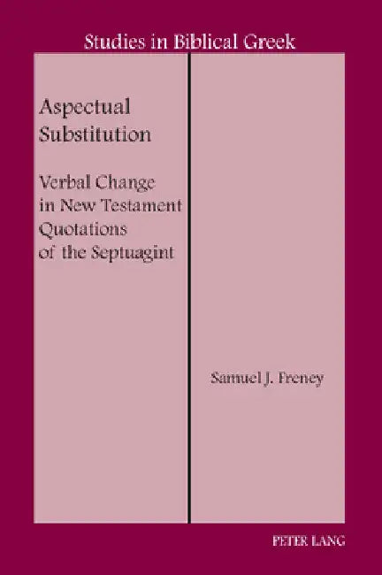 Aspectual Substitution: Verbal Change in New Testament Quotations of the Septuagint by D. A. Carson