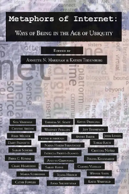 Metaphors of Internet: Ways of Being in the Age of Ubiquity by Steve Jones