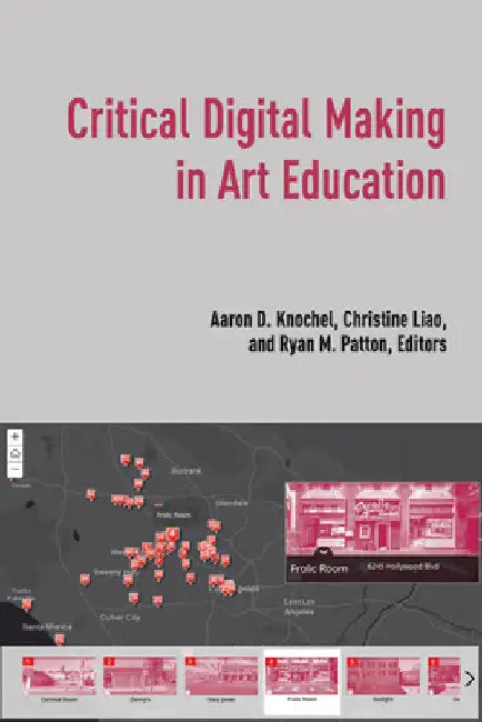 Critical Digital Making in Art Education by Aaron D. Knochel