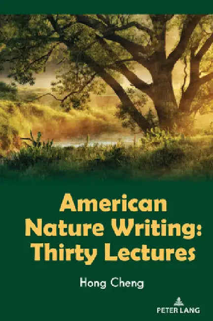 American Nature Writing: Thirty Lectures by Hong Cheng