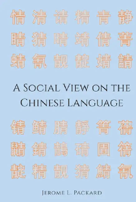 A Social View on the Chinese Language by Jerome L. Packard