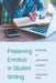Preserving Emotion in Student Writing: Innovation in Composition Pedagogy by Staci L. Shultz