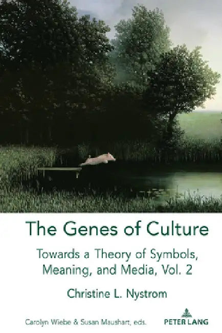 The Genes of Culture: Towards a Theory of Symbols, Meaning, and Media, Volume 2 by Lance Strate
