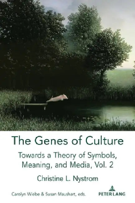 The Genes of Culture: Towards a Theory of Symbols, Meaning, and Media, Volume 2 by Lance Strate