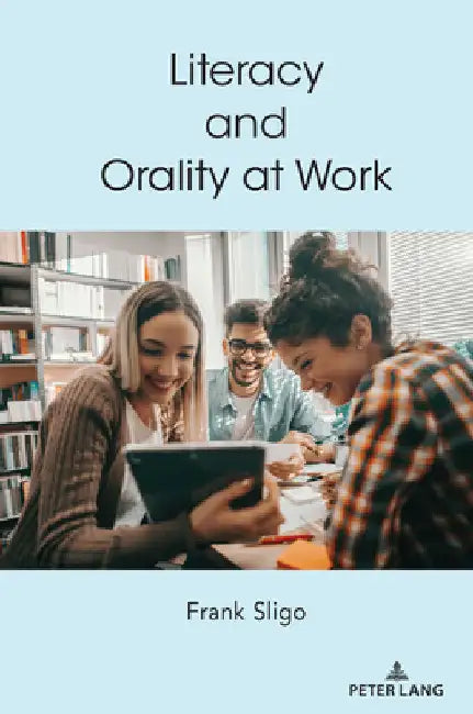 Literacy and Orality at Work by Lance Strate
