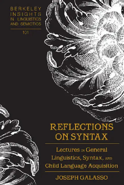 Reflections on Syntax: Lectures in General Linguistics, Syntax, and Child Language Acquisition by Irmengard Rauch