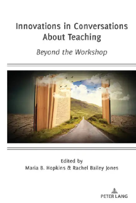 Innovations in Conversations about Teaching: Beyond the Workshop by Maria B. Hopkins