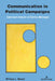 Communication in Political Campaigns: Functional Analysis of Election Messages by William L. Benoit
