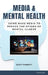Media & Mental Health: Using Mass Media to Reduce the Stigma of Mental Illness by Gary L. Kreps, Scott Parrott