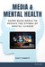 Media & Mental Health: Using Mass Media to Reduce the Stigma of Mental Illness by Gary L. Kreps, Scott Parrott