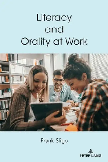 Literacy and Orality at Work by Lance Strate