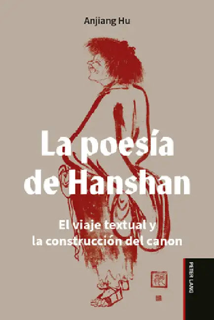 La poesía de Hanshan: El viaje textual y la construcción del canon by Jinyu Zhu, Xinyu Mu, Xiaoyu Cheng