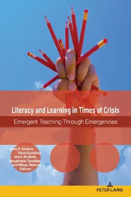Literacy and Learning in Times of Crisis: Emergent Teaching Through Emergencies by Alice S. Horning