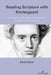 Reading Scripture with Kierkegaard: Kierkegaard's Upbuilding Hermeneutic of Scripture in the Discourses by Kevin Storer