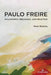 Paulo Freire: Philosophy, Pedagogy, and Practice by William F. Pinar