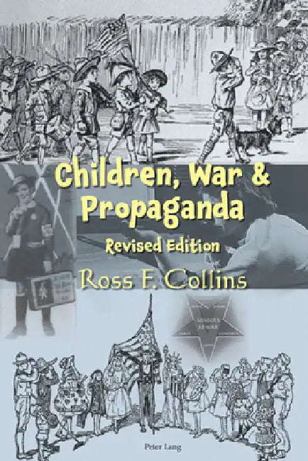 Children, War and Propaganda, Revised Edition by Ross F. Collins