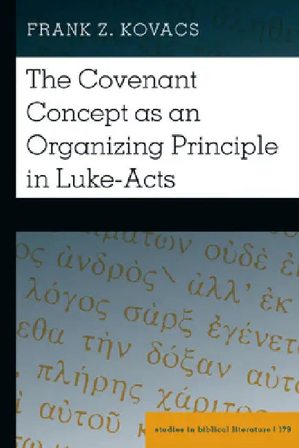 The Covenant Concept as an Organizing Principle in Luke-Acts by Hemchand Gossai