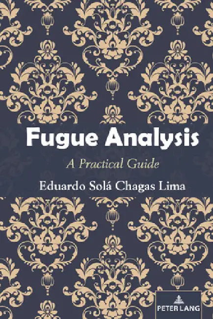 Fugue Analysis: A Practical Guide by Eduardo Solá Chagas Lima