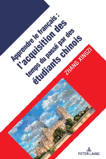 L'acquisition des temps verbaux du passé chez les apprenants chinois du français langue étrangère by Zhang Xingzi