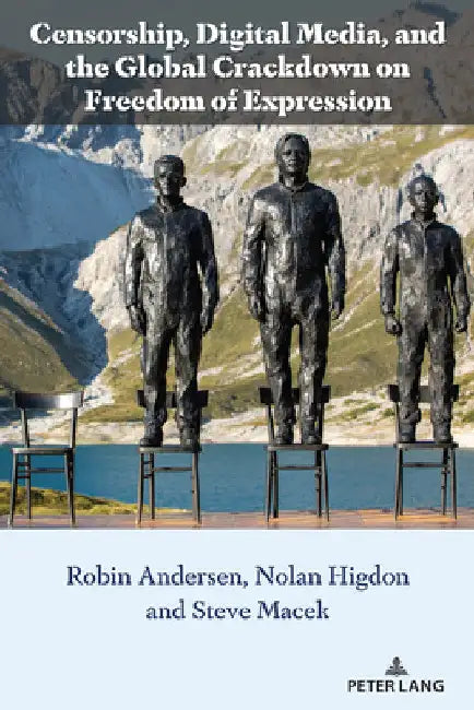 Censorship, Digital Media, and the Global Crackdown on Freedom of Expression by II Nocella Anthony J.