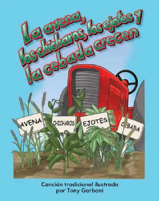 La Avena, Los Chícharos, Los Ejotes Y La Cebada Crecen by Tony Garbani