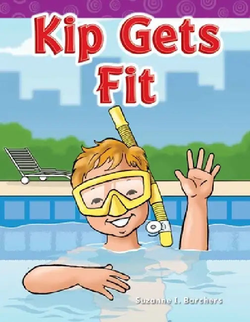 Kip Gets Fit by Suzanne I. Barchers, Suzanne Barchers