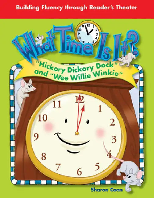 What Time Is It?: Hickory Dickory Dock and Wee Willie Winkie by Sharon Coan