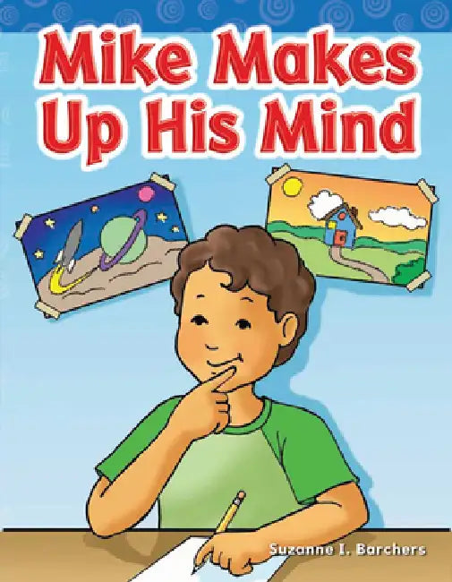 Mike Makes Up His Mind by Suzanne Barchers