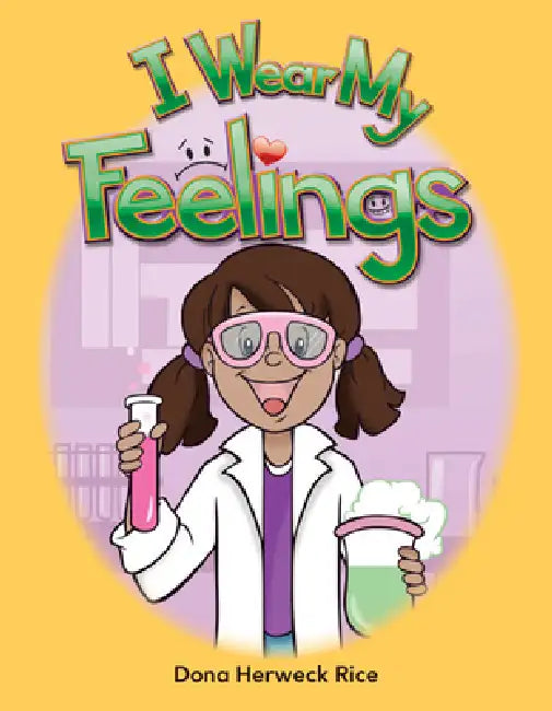 I Wear My Feelings by Dona Herweck Rice