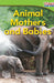 Animal Mothers and Babies by Dona Herweck Rice