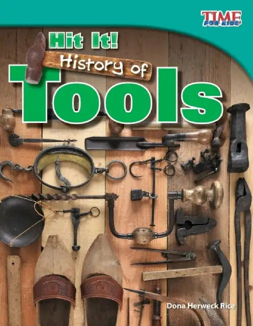 Hit It! History of Tools by Dona Herweck Rice