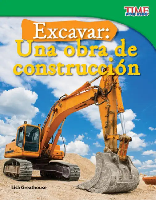 Excavar: Una Obra de Construcción by Lisa Perlman Greathouse, Lisa Greathouse