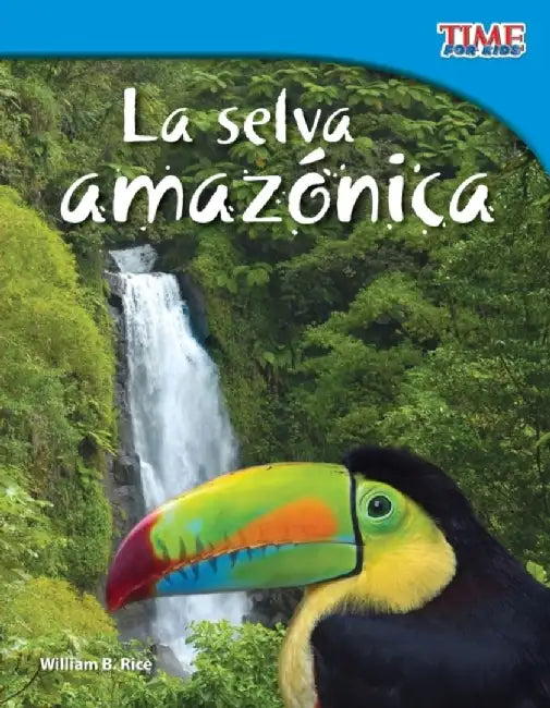 La Selva Amazonica = The Amazon Rainforest by William B. Rice