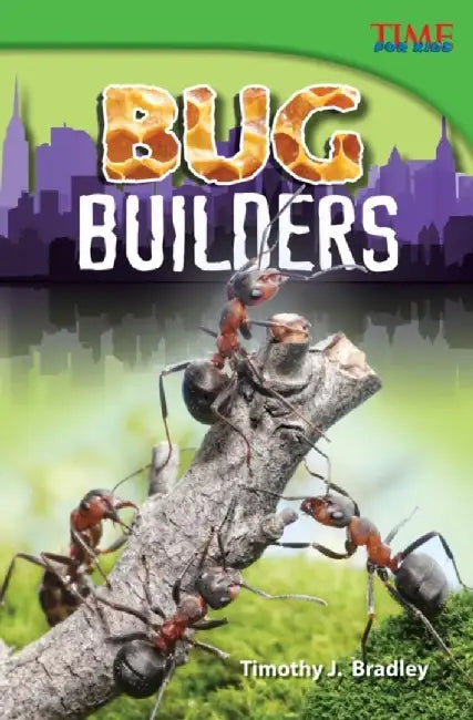 Bug Builders by Timothy J. Bradley