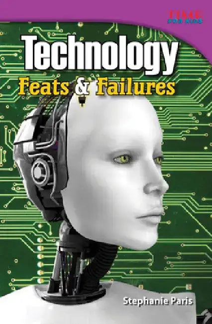 Technology: Feats & Failures by Stephanie Paris