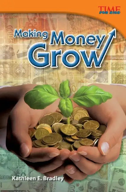 Making Money Grow by Kathleen E. Bradley