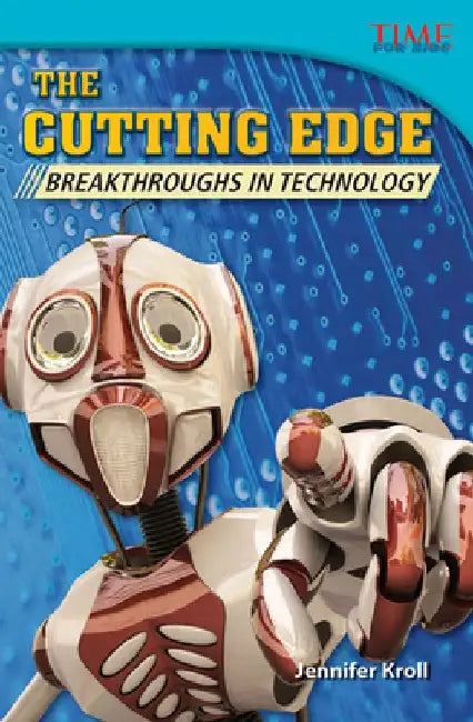 The Cutting Edge: Breakthroughs in Technology by Jennifer Kroll
