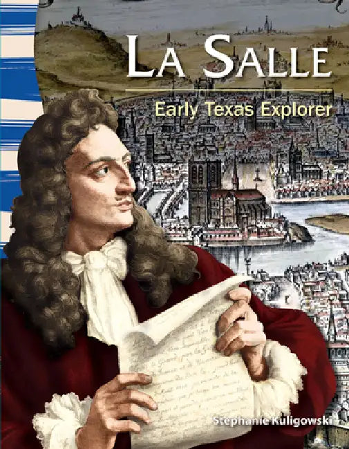 La Salle: Early Texas Explorer by Stephanie Kuligowski