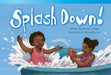 Splash Down! by Sharon Callen